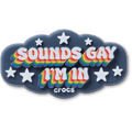 Sounds Gay Im In